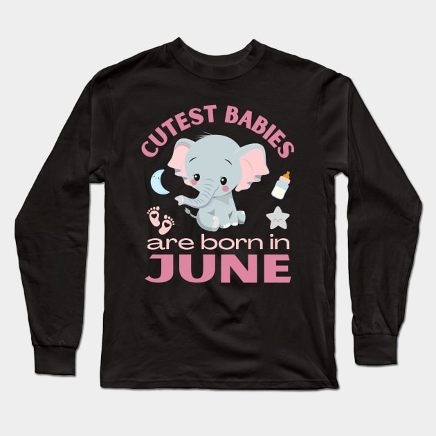 Cutest babies are born in June for June birhday girl womens Long Sleeve T-Shirt by BoogieCreates